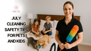 July Cleaning Safety Tips for Pets and Kids