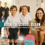 Back-to-School Clean: Reset Your Home Before the Chaos